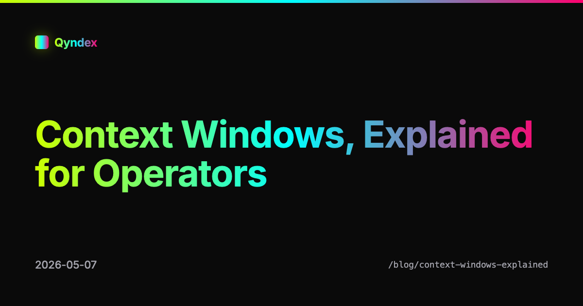 Context Windows, Explained for Operators