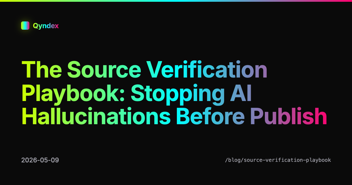 The Source Verification Playbook: Stopping AI Hallucinations Before Publish